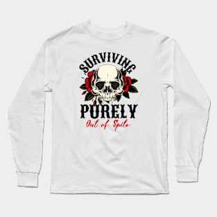 Surviving purely out of spite Long Sleeve T-Shirt